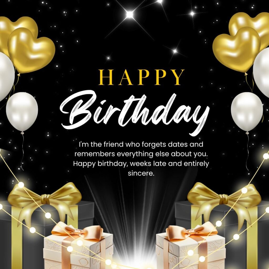 Belated Birthday Wishes for Friends