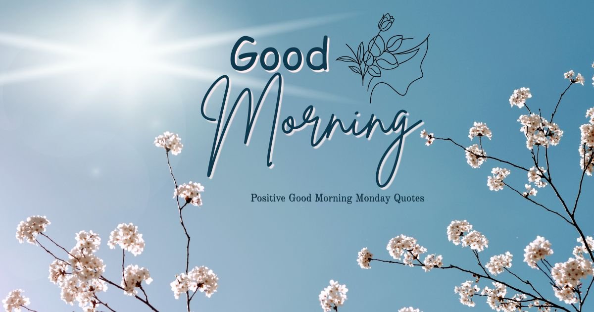 Positive Good Morning Monday Quotes